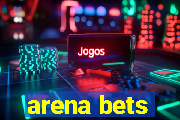 arena bets